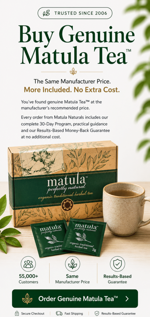 Buy genuine Matula Tea with the complete 30-Day Support Program at no extra cost.